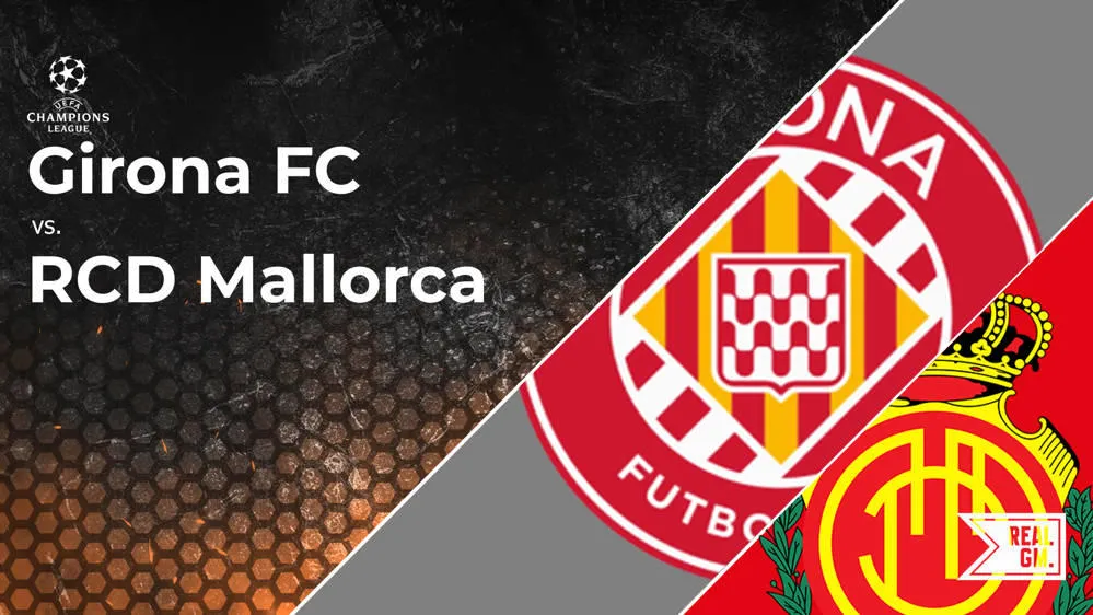 ¡El Gran Duelo! Girona FC y RCD Mallorca se Enfrentan en un Partido Decisivo